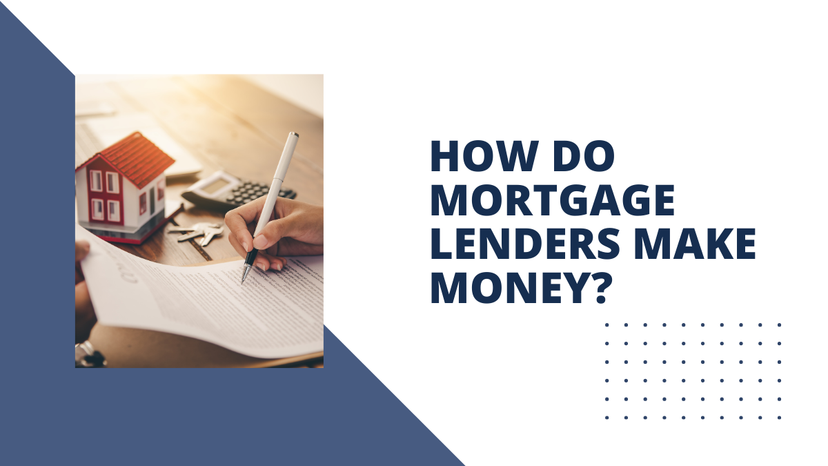 How Do Mortgage Lenders Make Money